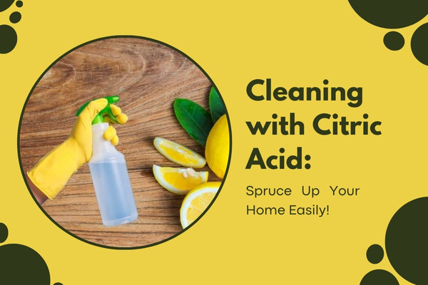 Cleaning with Citric Acid: Spruce Up Your Home Easily!
