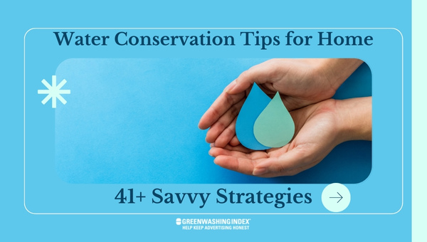 Water Conservation Tips for Home: 40+ Savvy Strategies