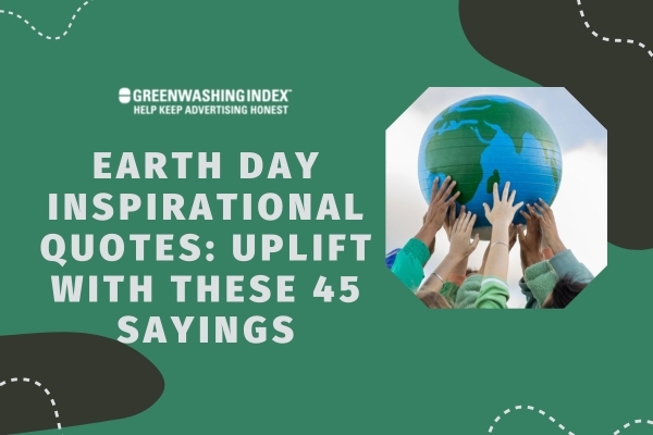 Earth Day Inspirational Quotes: Uplift with These 45 Sayings