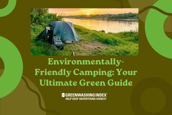 Environmentally-Friendly Camping: Your Ultimate Green Guide