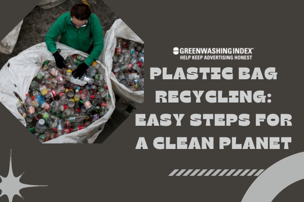 Plastic Bag Recycling: Easy Steps for a Clean Planet