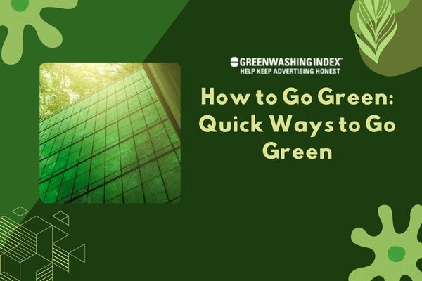 How to Go Green: Quick Ways to Go Green