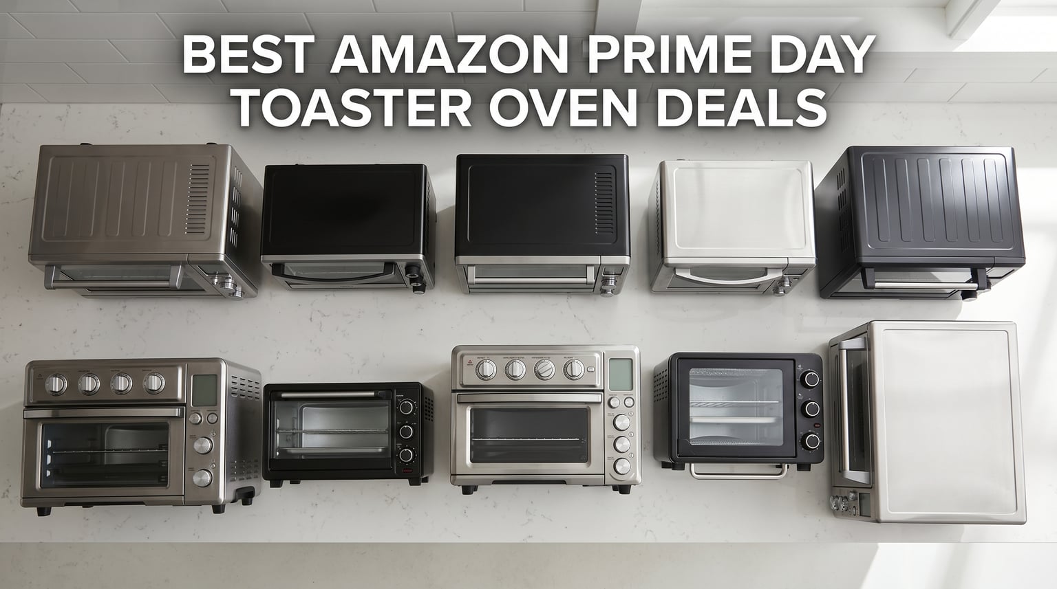 [LAST CHANCE] Best Amazon Prime Day Toaster Oven Deals 2026