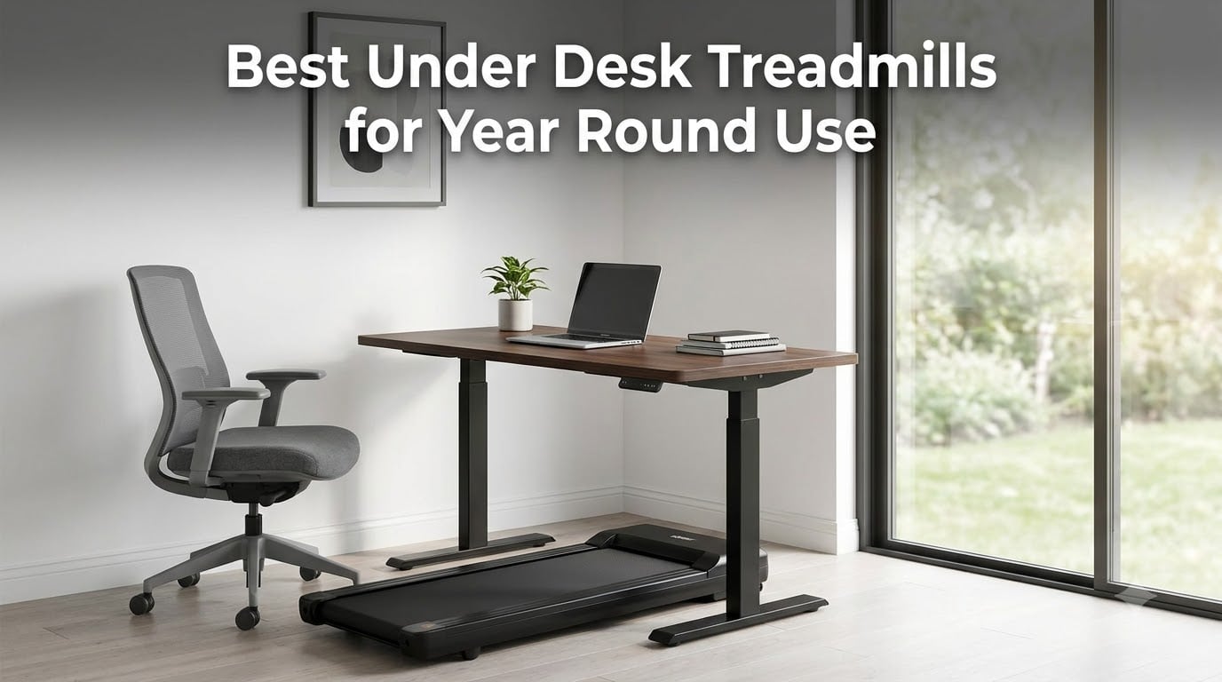 8 Best Under Desk Treadmills for Year Round Use (August 2026)